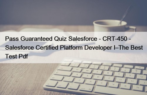 Pass Guaranteed Quiz Salesforce - CRT-450 - Salesforce ...
